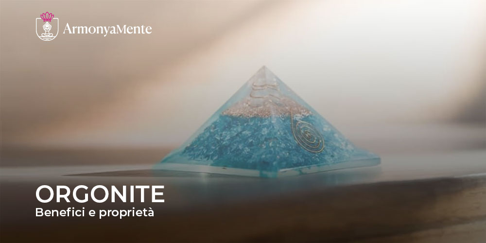 benefici e proprietà orgonite