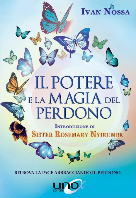 Il Potere e la Magia del Perdono - Ivan Nossa