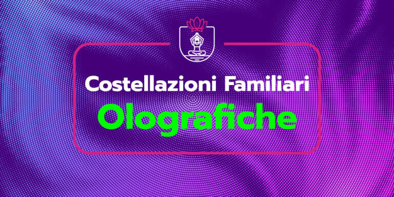 Corso Costellazioni Familiari Olografiche ArmonyaMente