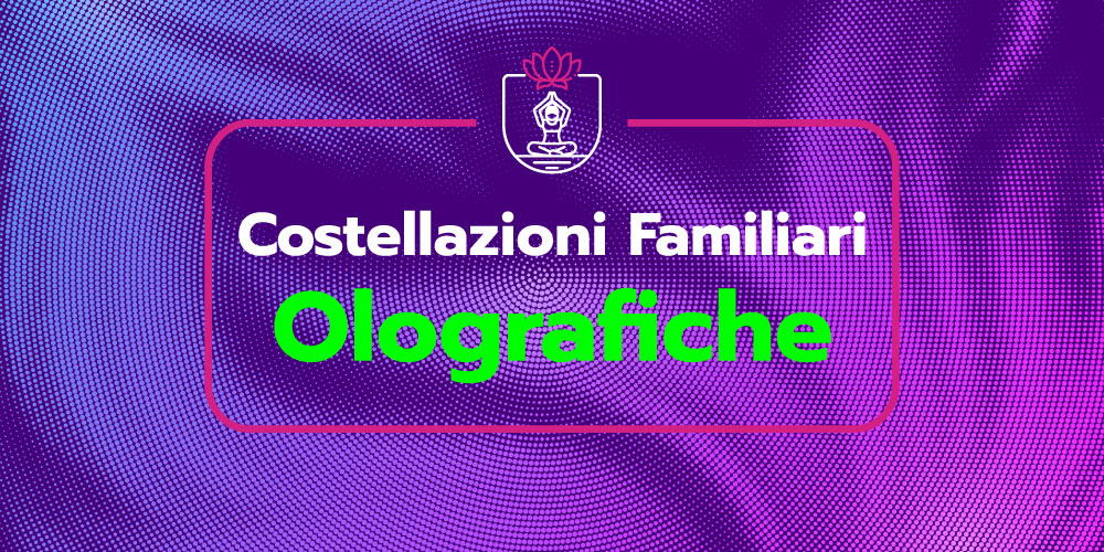 Corso Costellazioni Familiari Olografiche ArmonyaMente