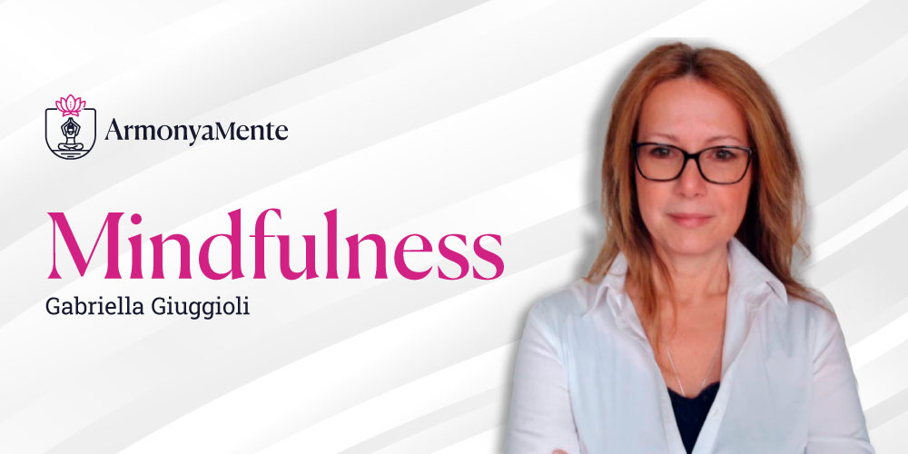 Gabriella porta la Mindfulness in ArmonyaMente per offrire nuovi strumenti di crescita 1 Mindfulness ArmonyaMente
