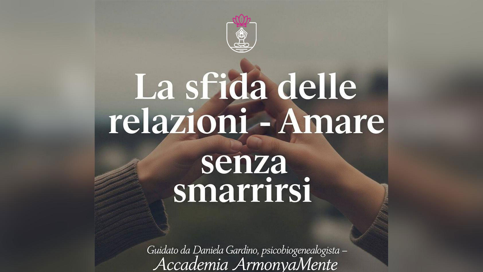 La Sfida delle Relazioni Amare senza smarrirsi