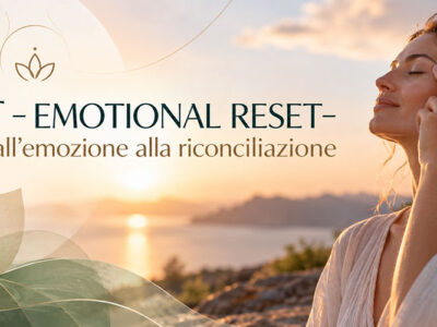 EFT – EMOTIONAL RESET – Dall’emozione alla riconciliazione