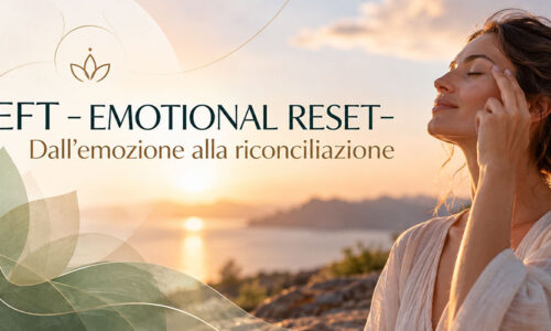 EFT – EMOTIONAL RESET – Dall’emozione alla riconciliazione